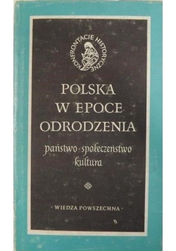 Polska w epoce odrodzenia. Państwo - społeczeństwo - kultura