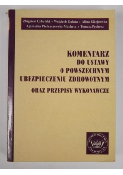 Komentarz do ustawy o powszechnym ubezpieczeniu zdrowotnym oraz przepisy wykonawcze
