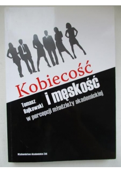 Kobiecość i męskość w percepcji młodzieży akademickiej