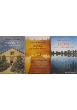 Dom nad rozlewiskiem/Powroty nad rozlewiskiem/Miłość nad rozlewiskiem