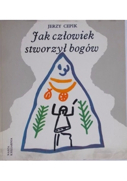 Jak człowiek stworzył bogów