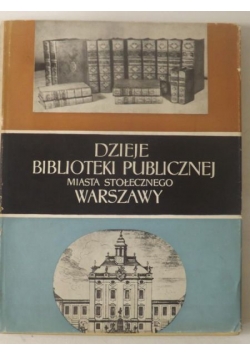 Dzieje Biblioteki Publicznej miasta stołecznego Warszawy w ilustracjach 1907-1957