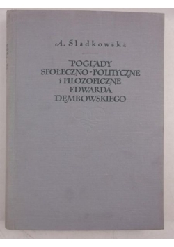 . - Poglądy społeczno-polityczne i filozoficzne Edwarda Dembowskiego