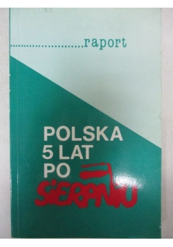 Polska 5 lat po Solidarności - Raport