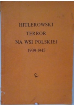 Hitlerowski terror na wsi polskiej 1939-1945