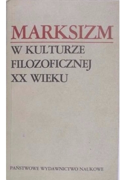 Marksizm w kulturze filozoficznej XX wieku