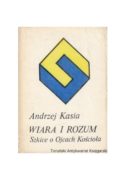Wiara i rozum.Szkice o Ojcach kościołam