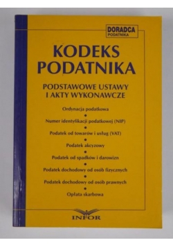Kodeks podatnika. Podstawowe ustawy i akty wykonawcze