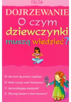 Dojrzewanie O czym dziewczynki muszą wiedzieć?