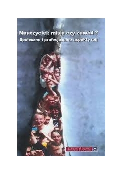 Nauczyciel:misja czy zawód?