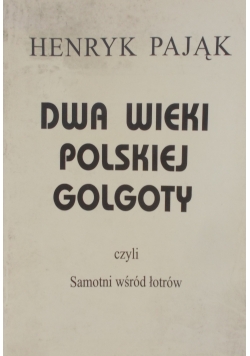 Dwa wielki polskiej golgoty czyli Samotni wśród łotrów