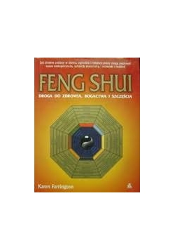 Feng Shui Droga do zdrowia bogactwa i szczęścia
