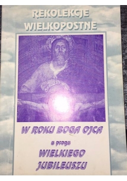 Rekolekcje wielkopostne. W roku Boga ojca u progu wielkiego jubileuszu