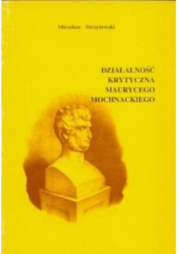 Działalność krytyczna Maurycego Mochnackiego