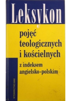 Leksykon pojęć teologicznych i kościelnych z indeksem angielsko-polskim