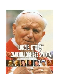 Ludzie, którzy zmienili oblicze świata