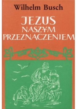 Jezus Naszym Przeznaczeniem