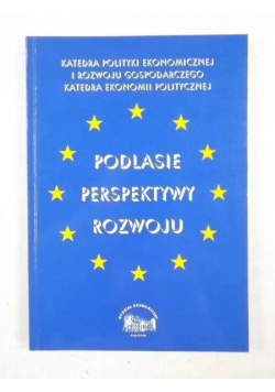 Podlasie - perspektywy rozwoju: materiały z konferencji naukowej, Rajgród 07-09.06.1999