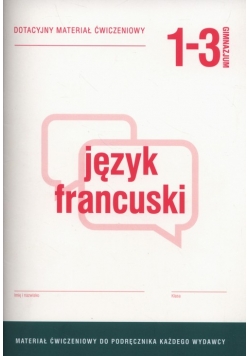 Język francuski 1-3 Dotacyjny materiał ćwiczeniowy