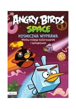 Angry Birds Space Kosmiczna wyprawa Wielka księga kolorowanek i łamigłówek