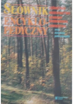 Słownik encyklopedyczny leśnictwa, drzewnictwa, ochrony środowiska, łowiectwa oraz dziedzin pokrewnych