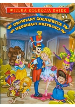 Wielka Kolekcja Bajek - "Ołowiany Żołnierzyk" oraz "Wędrujący Muzykanci"
