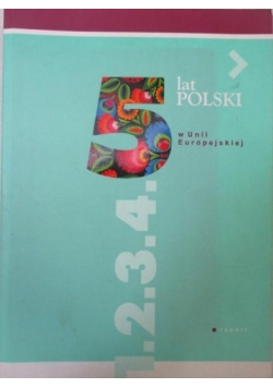 5 lat Polski w Unii Europejskiej