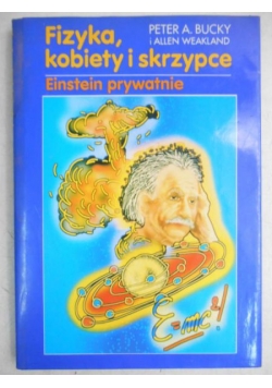Fizyka, kobiety i skrzypce. Einstein prywatnie
