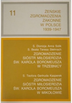 Żeńskie Zgromadzenia Zakonne w Polsce 1939-1947 Tom XI