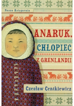 Anaruk, chłopiec z Grenlandii