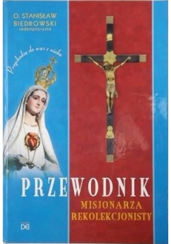 Biedrowski Stanisław - Przewodnik misjonarza rekolekcjonisty