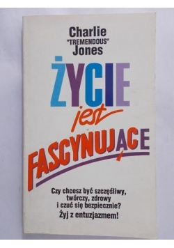 Życie jest fascynujące