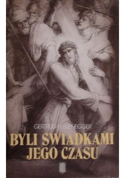 Byli świadkami jego czasu