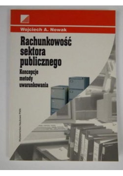 Rachunkowość sektora publicznego. Koncepcje, metody, uwarunkowania