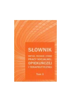 Słownik metod technik i form pracy socjalnej , T.3