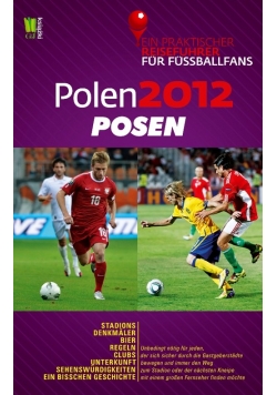 Polen 2012 Posen Ein praktischer Reisefuhrer fur Fussballfans