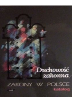 Duchowość zakonna. Zakony w Polsce