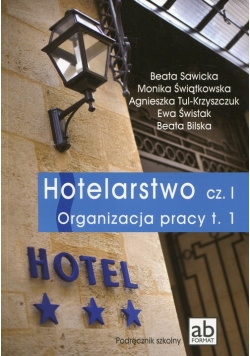 Hotelarstwo Część 1 Organizacja pracy Tom 1 Podręcznik