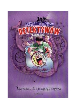 Przygody Trzech Detektywów: Tajemnica krzyczącego zegara