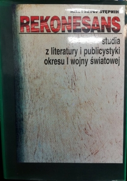 Rekonesans. Studia z literatury i publicystyki okresu I wojny światowej