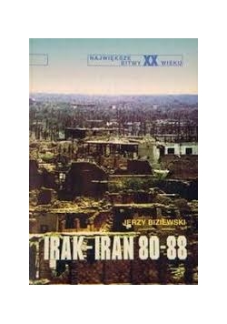 Największe bitwy XX wieku  Irak- Iran 80-88