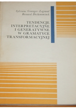 Tendencje interpretacyjne i generatywne w gramatyce transformacyjnej