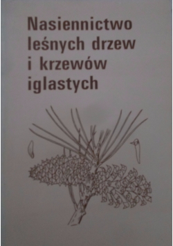 Nasiennictwo leśnych drzew i krzewów iglastych