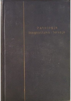Patologja, diagnostyka i terapja, Tom I, 1936 r.