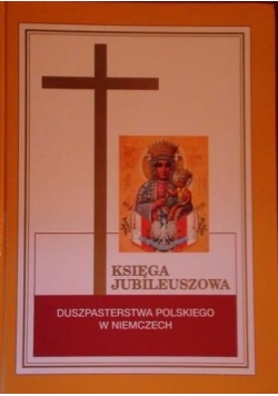 Księga jubileuszowa duszpasterstwa polskiego w Niemczech
