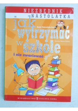 Cholewińska-Szkolik Aniela - Jak wytrzymać w szkole i nie zwariować