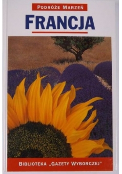 Francja. Podróże Marzeń