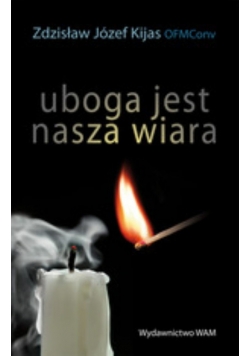 Uboga jest nasza wiara