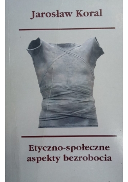 Etyczno-społeczne aspekty bezrobocia