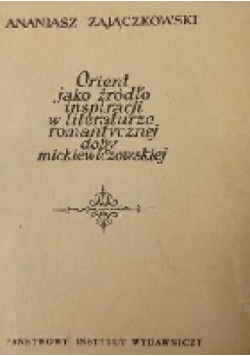 Orient jako źrodło inspiracji w literaturze romantycznej doby mickiewiczowskiej